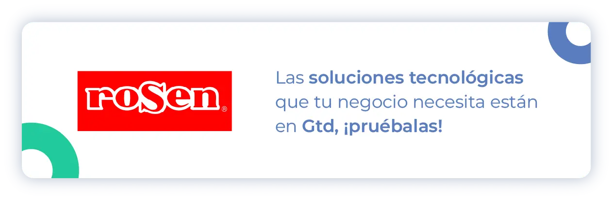 Imagen con logo rosen y la siguiente frase "Las soluciones tecnológicas que tu negocio necesita están en Gtd, ¡Pruébalas!