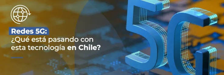 5G Chile, Qué es, Cómo funciona y Beneficios
