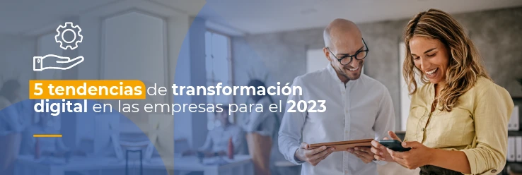 5 tendencias de Transformación Digital en las empresas para el 2023